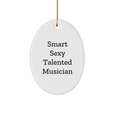 Funny Smart Sexy Talented Musician Oval Ornament Gifts from Friends to Musician, Perfect Christmas Decor - Image 1
